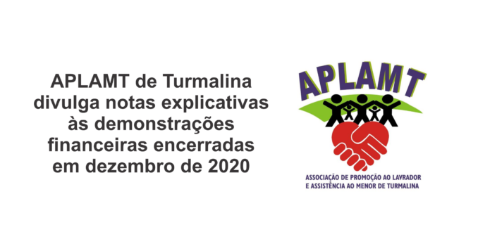 APLAMT de Turmalina divulga notas explicativas às demonstrações financeiras encerradas em dezembro de 2020